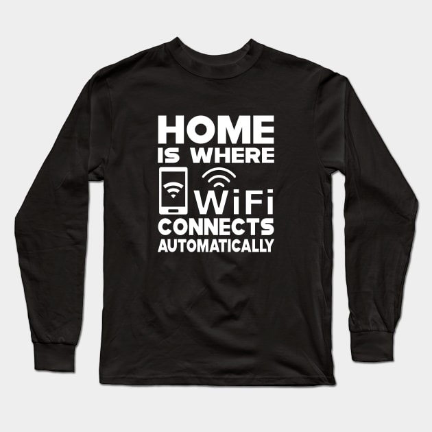 Wifi - Home is where wifi connects automatically Long Sleeve T-Shirt by KC Happy Shop